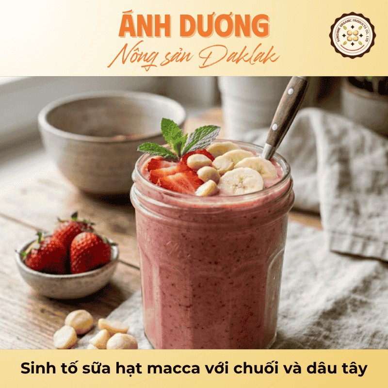 Sinh tố sữa hạt macca với chuối và dâu tây