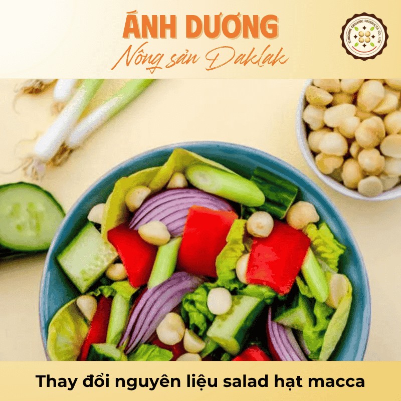 Thay đổi nguyên liệu salad hạt macca